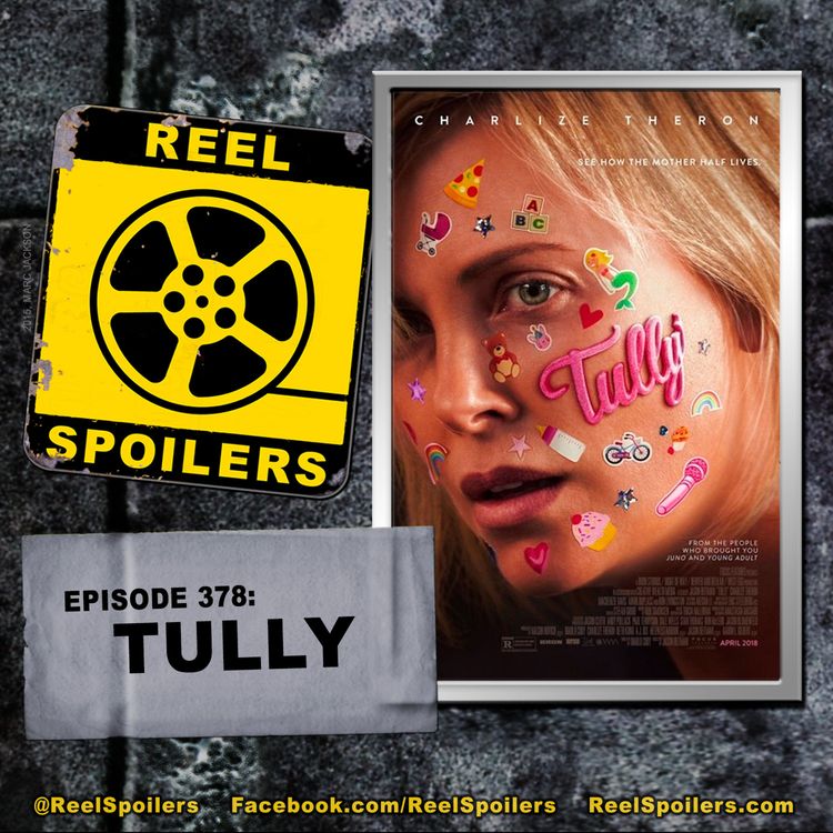 cover art for 378: 'Tully' Starring Charlize Theron, Mackenzie Davis, Ron Livingston, Mark Duplass