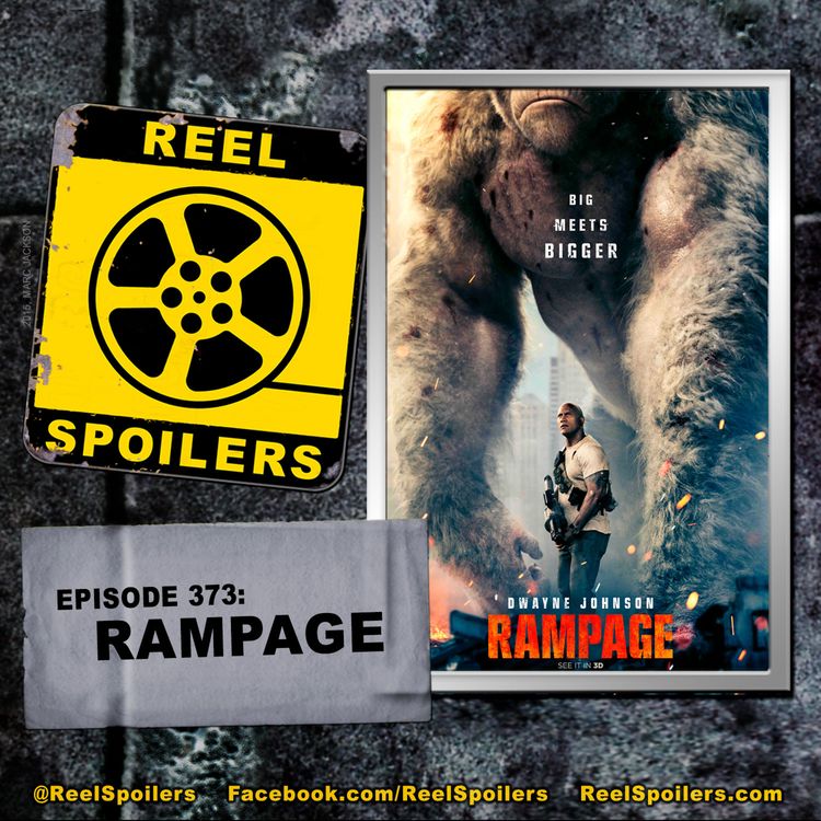 cover art for 373: 'Rampage' Starring Dwayne “The Rock” Johnson, Jeffrey Dean Morgan, Malin Akerman