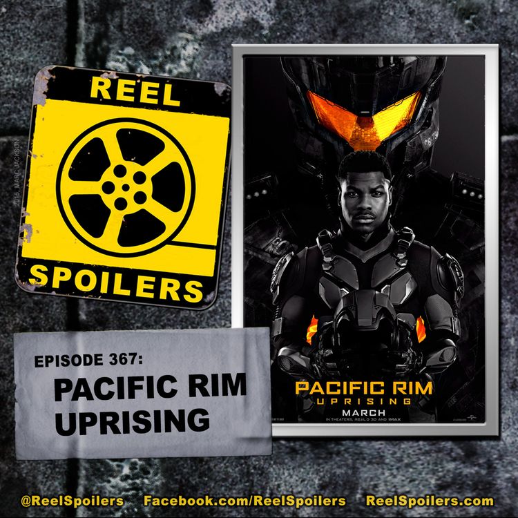 cover art for 367: 'Pacific Rim Uprising' Starring John Boyega, Scott Eastwood, Cailee Spaeny