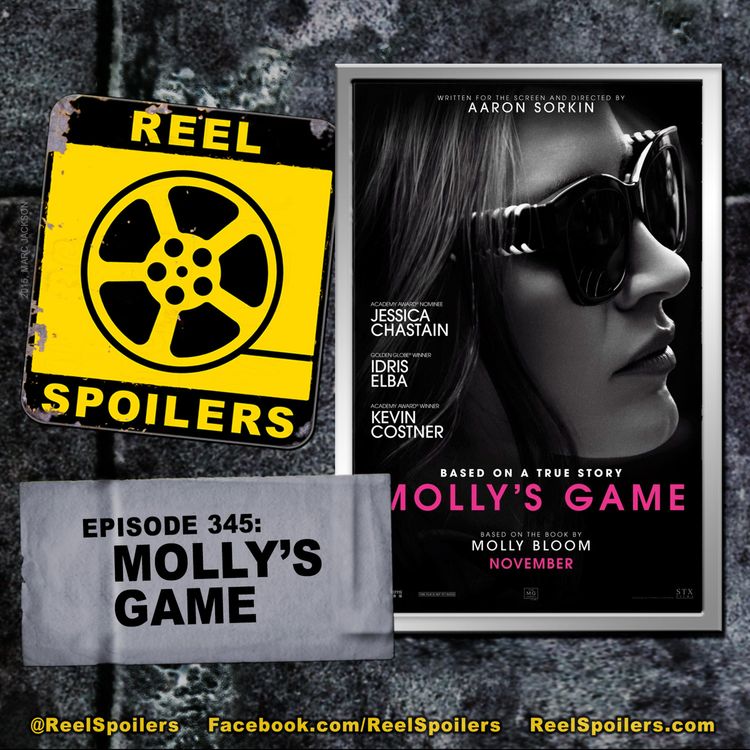 cover art for 345: 'Molly's Game' Starring Jessica Chastain, Idris Elba, Michael Cera