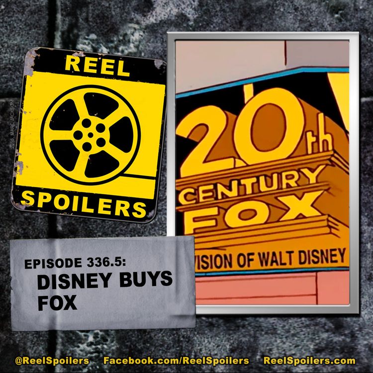 cover art for 336.5: Disney Buys Fox, Who Will Be the Batman?