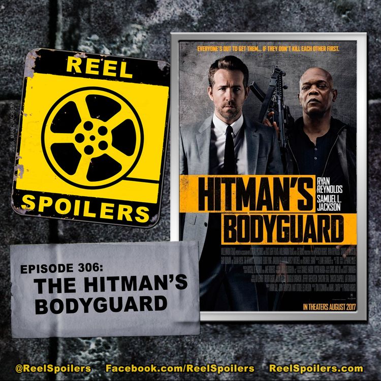 cover art for 306: 'The Hitman's Bodyguard' Starring Ryan Reynolds, Samuel L. Jackson, Salma Hayek