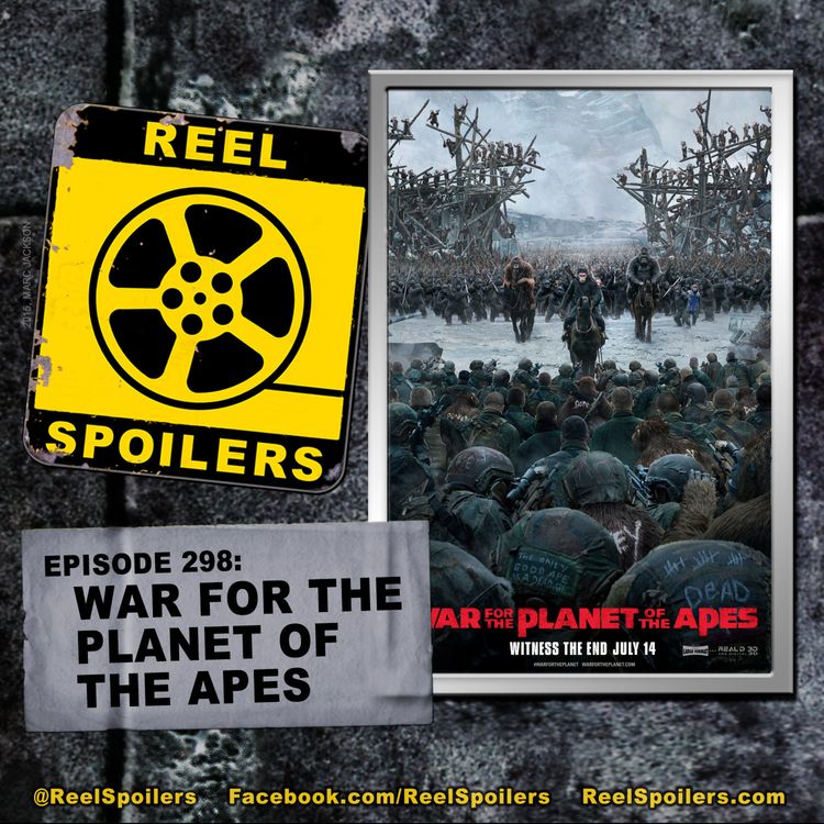 cover art for 298: 'War for the Planet of the Apes' Starring Andy Serkis, Woody Harrelson, Steve Zahn