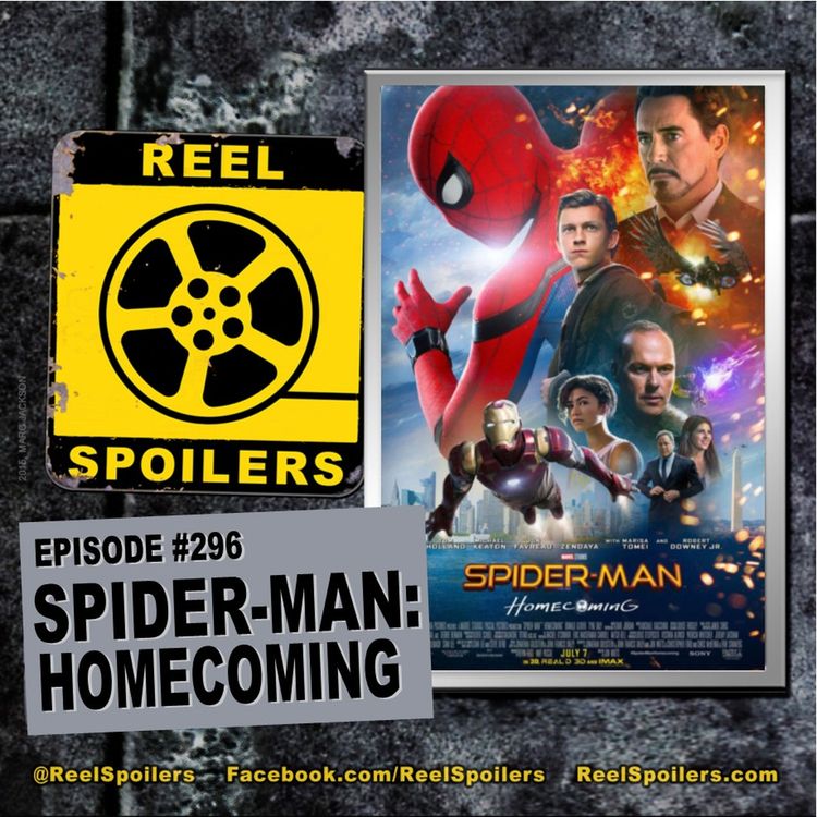 cover art for 296: 'Spider-Man: Homecoming' Starring Tom Holland, Michael Keaton, Robert Downey Jr, Jon Favreau, Marisa Tomei
