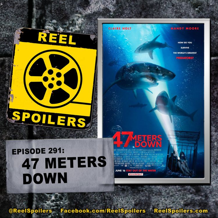 cover art for 291: '47 Meters Down' Starring Mandy Moore, Claire Holt