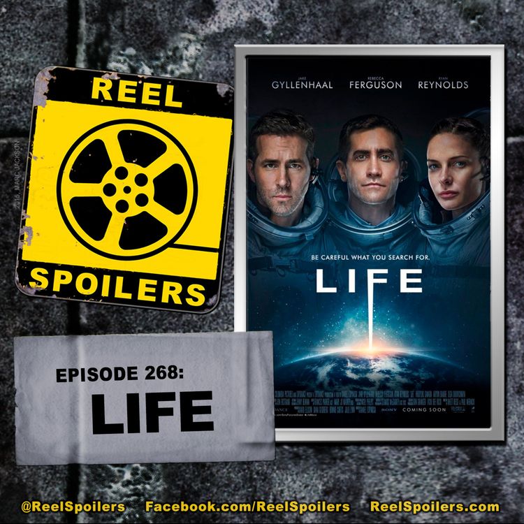 cover art for 268: 'Life' Starring Jake Gyllenhaal, Rebecca Ferguson, Ryan Reynolds