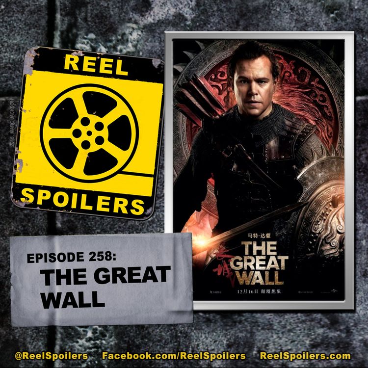 cover art for 258: 'The Great Wall' Starring Matt Damon, Jing Tian, Pedro Pascal, Willem Dafoe