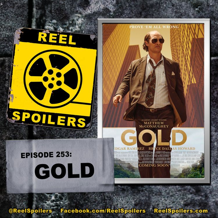 cover art for 253: 'Gold' Starring Matthew McConaughey, Edgar Ramirez, Bryce Dallas Howard