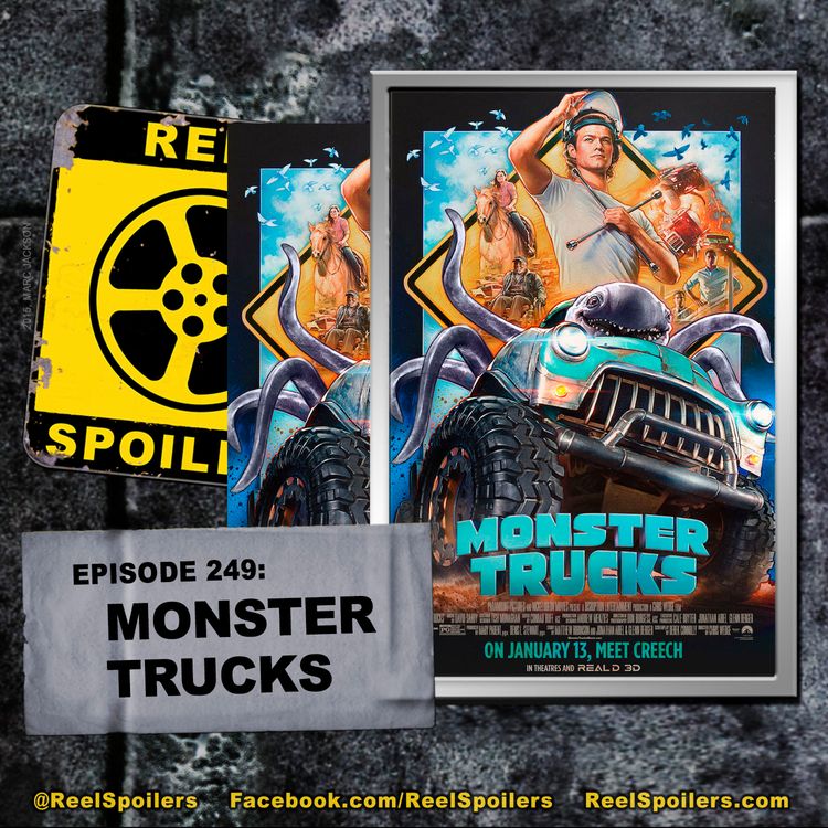 cover art for 249: 'Monster Trucks' Starring Lucas Till, Jane Levy, Barry Pepper, Danny Glover, Rob Lowe, Thomas Lennon