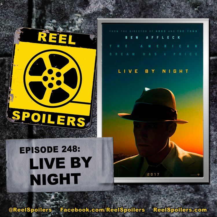 cover art for 248: 'Live By Night' Starring Ben Affleck, Elle Fanning, Chris Messina, Sienna Miller, Zoe Saldana, Chris Cooper