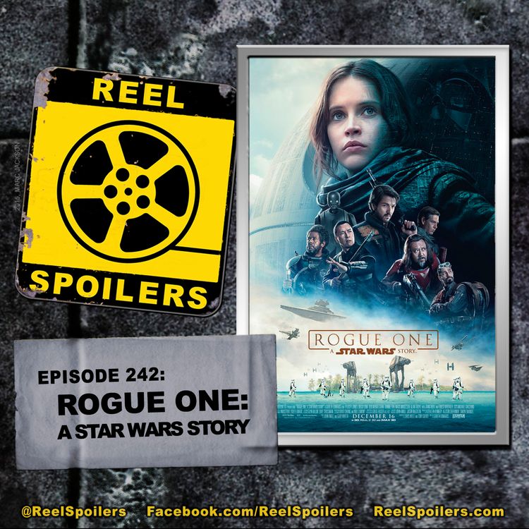 cover art for 242: 'Rogue One: A Star Wars Story' Starring Felicity Jones, Diego Luna, Ben Mendelsohn