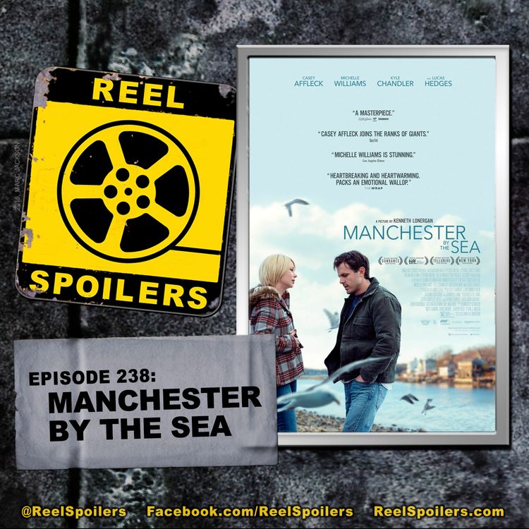 cover art for 238: 'Manchester by the Sea' Starring Casey Affleck, Michelle Williams, Lucas Hedges, Kyle Chandler