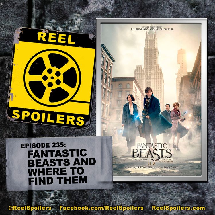 cover art for 235: 'Fantastic Beasts and Where to Find Them' Starring Eddie Redmayne, Katherine Waterston, Colin Farrell