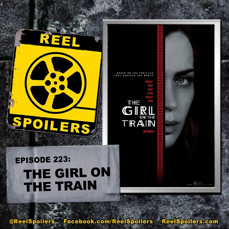 cover art for 223: 'The Girl on the Train' Starring Emily Blunt, Justin Theroux, Luke Evans, Allison Janney