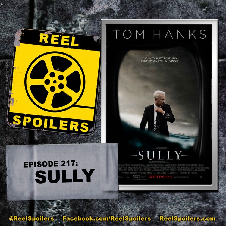cover art for 217: 'Sully' Starring Tom Hanks, Aaron Eckhart, Laura Linney