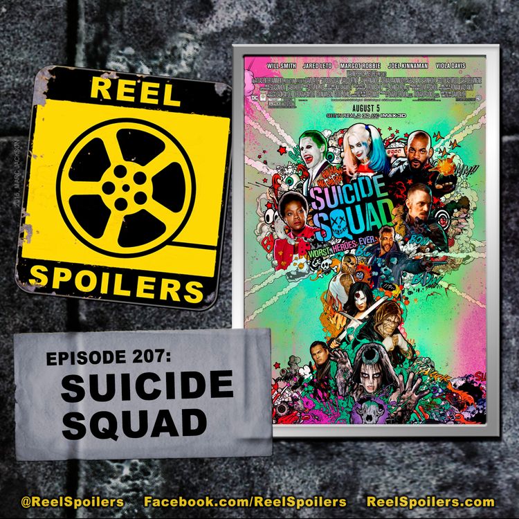 cover art for 207: 'Suicide Squad' Starring Will Smith, Margot Robbie, Jared Leto