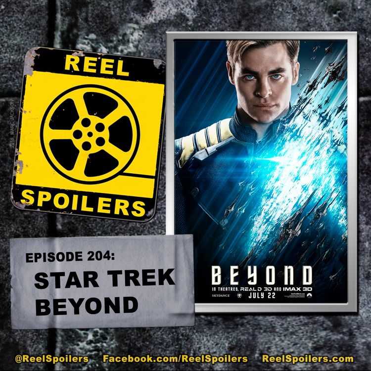 cover art for 204: 'Star Trek Beyond' Starring Chris Pine, Zachary Quinto, Anton Yelchin, Simon Pegg