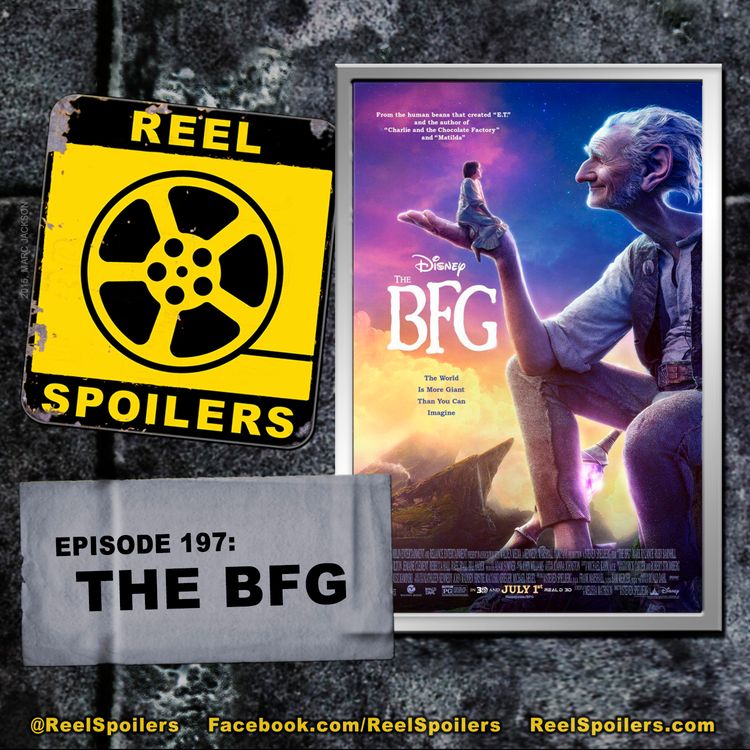 cover art for 197: 'The BFG' Starring Mark Rylance, Ruby Barnhill, Jemaine Clement