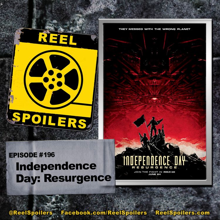 cover art for 196: 'Independence Day: Resurgence' Starring Liam Hemsworth, Jeff Goldblum, Bill Pullman, Judd Hirsch