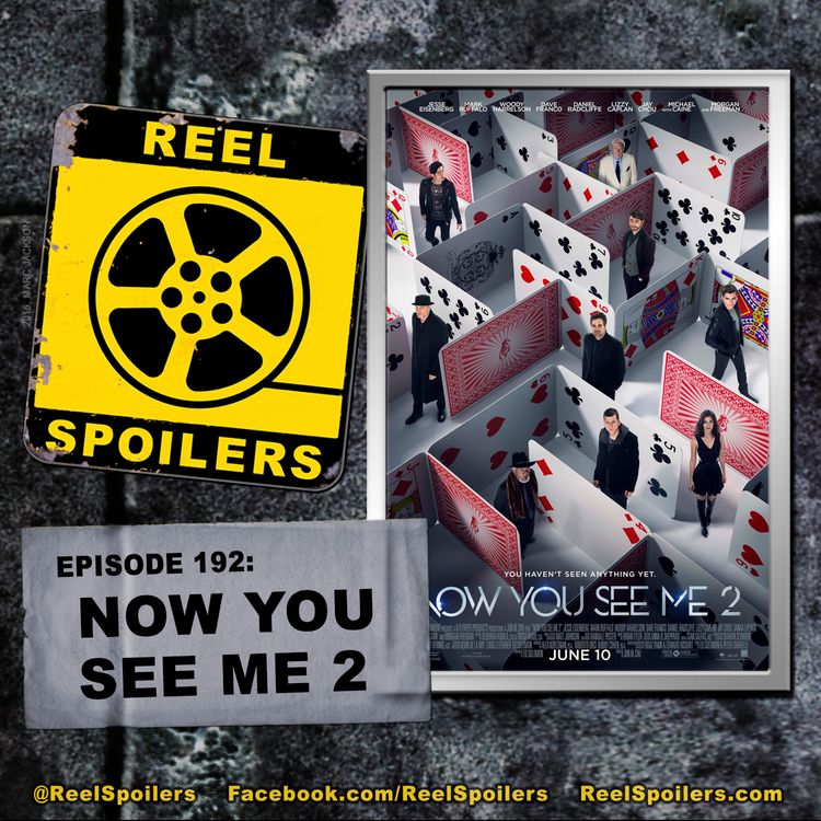 cover art for 192: 'Now You See Me 2' Starring Jesse Eisenberg, Mark Ruffalo, Woody Harrelson