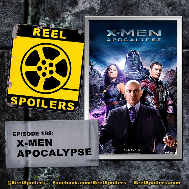 cover art for 188: 'X-Men: Apocalypse' Starring James McAvoy, Michael Fassbender, Jennifer Lawrence, Oscar Isaac