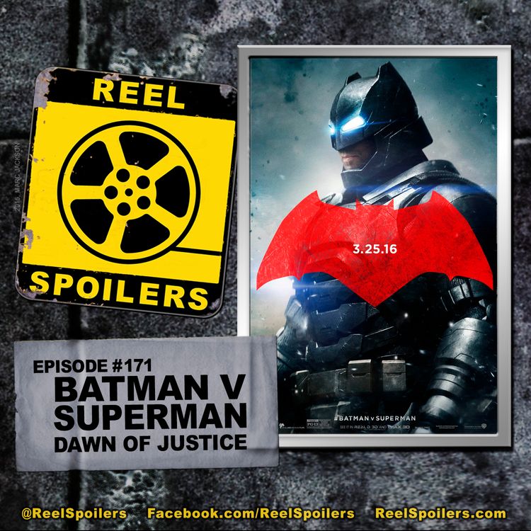 cover art for 171: 'Batman v Superman: Dawn of Justice' Part 1