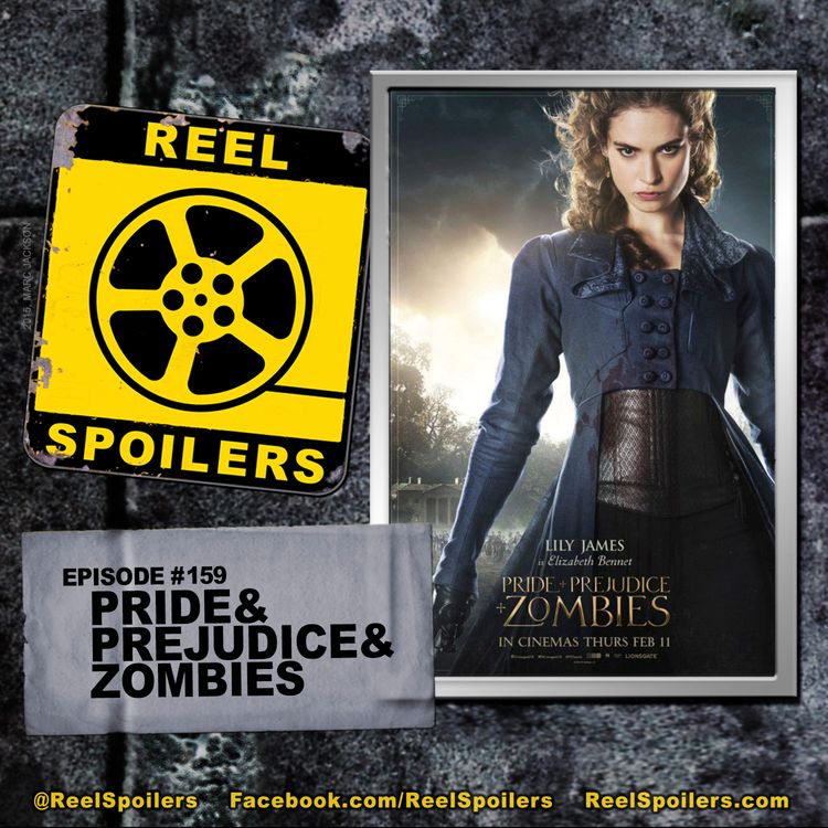 cover art for 159: 'Pride and Prejudice and Zombies' Starring Lily James, Sam Riley, Matt Smith