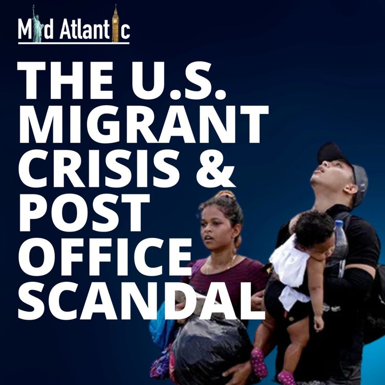 cover art for Crossing Borders and Crossing Lines: The U.S. Migrant Crisis and the UK's Post Office Scandal