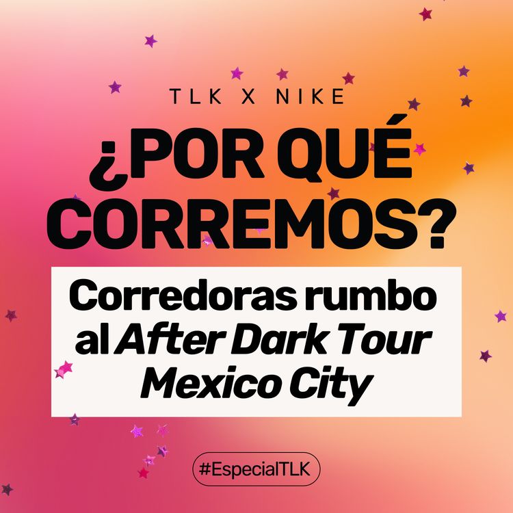 cover art for ¿Por qué corremos?: corredoras rumbo al After Dark Tour Mexico City