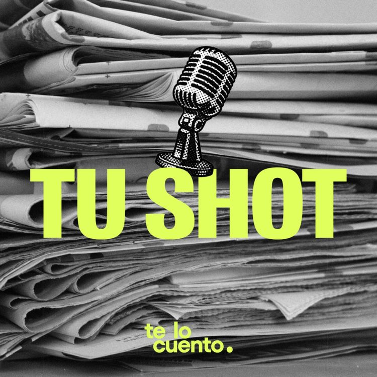 cover art for Tu Shot by Te lo Cuento