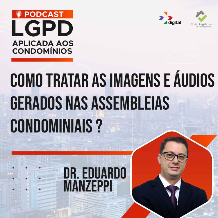 cover art for COMO TRATAR AS IMAGENS E ÁUDIOS GERADOS NAS ASSEMBLEIAS CONDOMINIAIS?