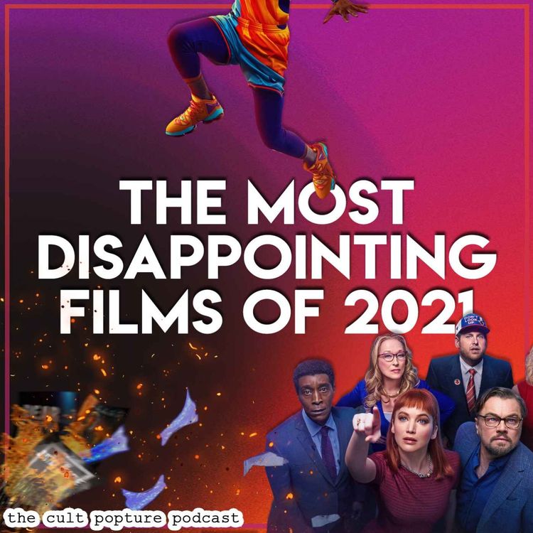 cover art for The Most Disappointing Films of 2021 | The Cult Popture Podcast