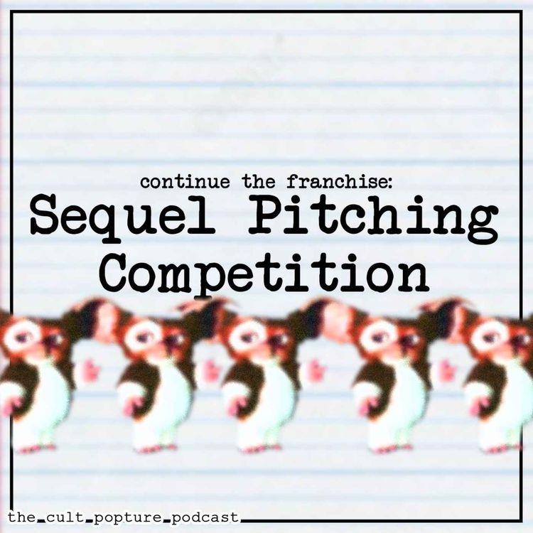 cover art for Sequel Pitching Competition | The Cult Popture Podcast