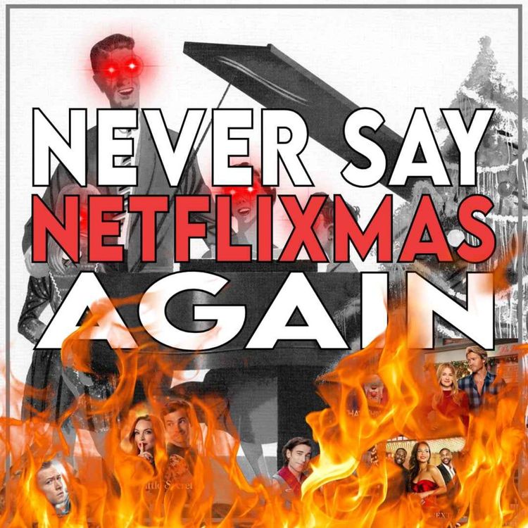 cover art for Never Say Netflixmas Again | The Cult Popture Podcast