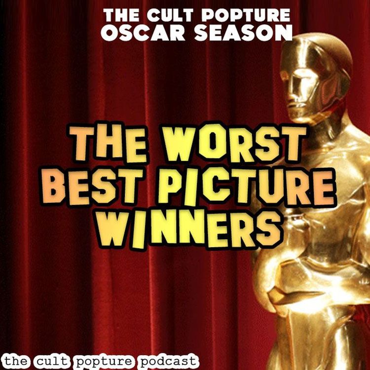 cover art for The Worst Films to Ever Win Best Picture | The Cult Popture Oscar Season