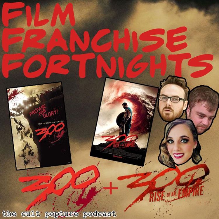cover art for "300" & "300: Rise of an Empire" (ft. Pop Culture Vulture) | Film Franchise Fortnights