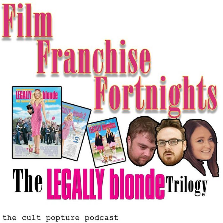 cover art for The "Legally Blonde" Trilogy (ft. Kate Taylor) | Film Franchise Fortnights