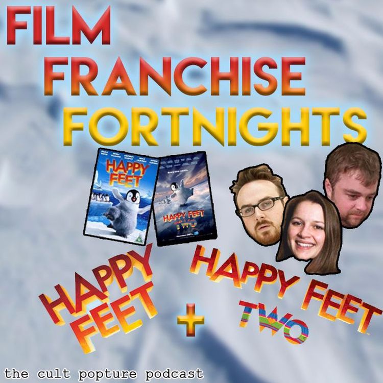 cover art for "Happy Feet" and "Happy Feet Two" (ft. Annabel from Blue Mondays) | Film Franchise Fortnights