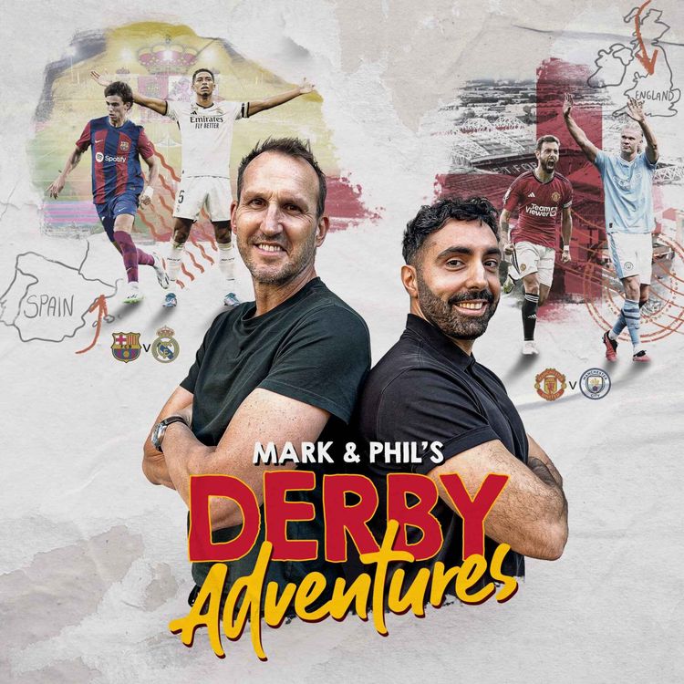 cover art for El Clásico AND Manchester derby in 24 hours!? | Mark and Phil's Derby Adventures