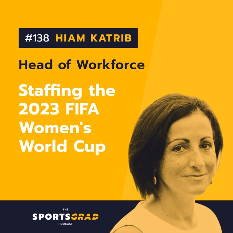 cover art for #138: Hiam Katrib (FIFA) - Staffing the 2023 FIFA Women's World Cup