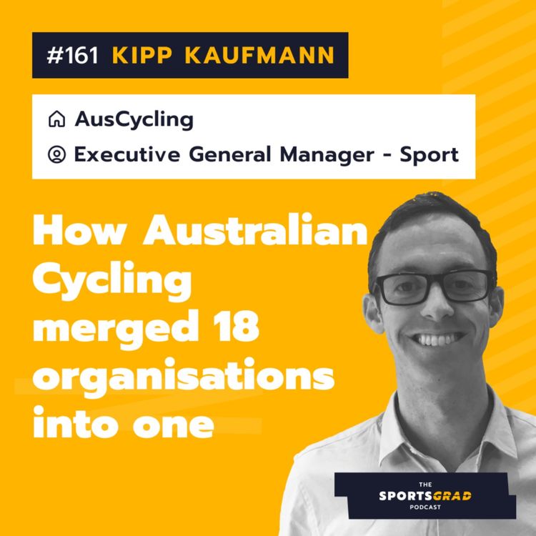 cover art for #161: Kipp Kaufmann (AusCycling) - How Australian Cycling merged 18 organisations in to one