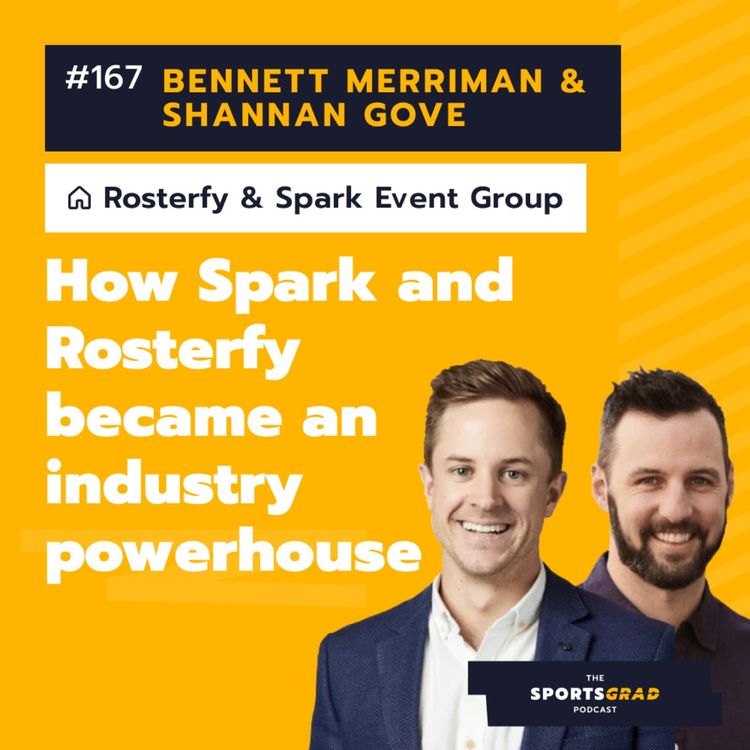 cover art for #167: Bennett Merriman & Shannan Gove - How Spark and Rosterfy became an industry powerhouse, and why they're investing in SportsGrad