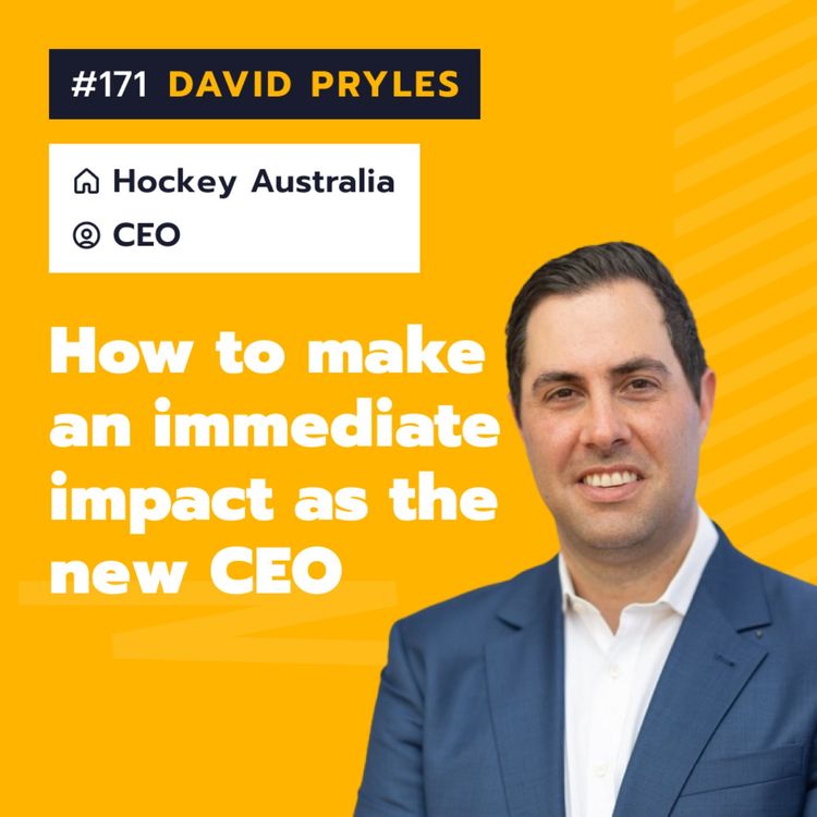cover art for #171: David Pryles (Hockey Australia) - How to make an immediate impact as the new CEO