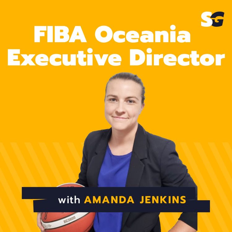 cover art for #157: Journey from graduate to FIBA Executive Director in 8 years with Amanda Jenkins