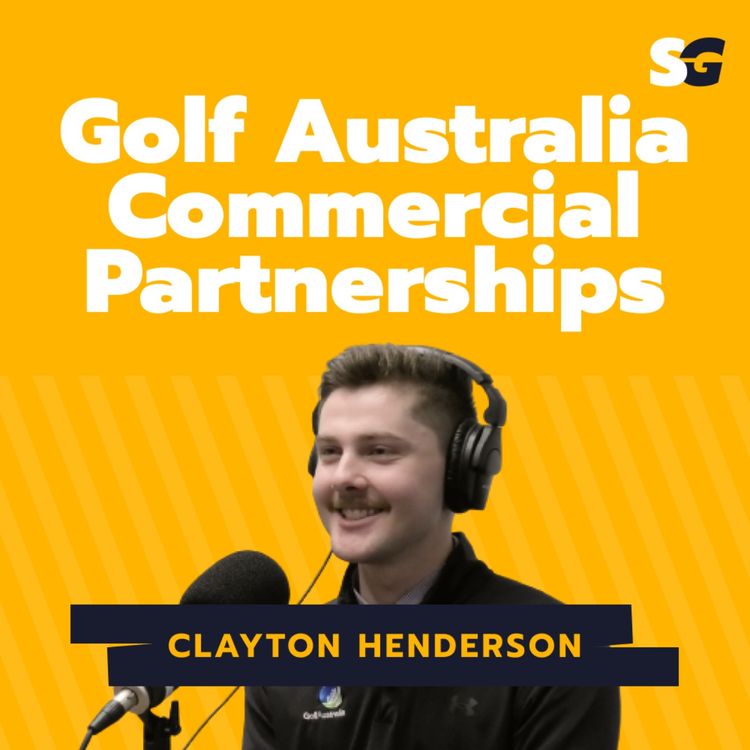 cover art for #231: Journey to Commercial Partnerships Coordinator at Golf Australia with Clayton Henderson