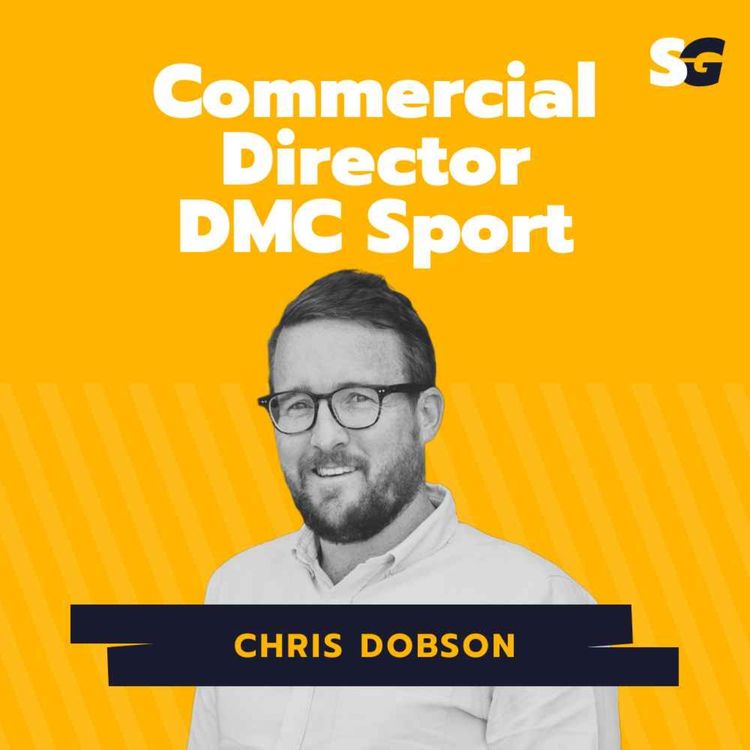 cover art for #251: How to move to London and land a job in sport with Commercial Director at DMC Sport, Chris Dobson