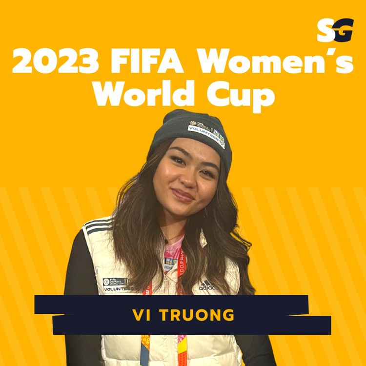 cover art for #252: What it's like to work on the FIFA Women's World Cup with Media Volunteer, Vi Truong