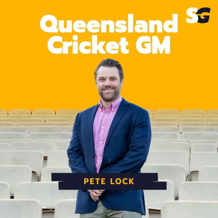 cover art for #272: Journey to General Manager of Marketing & Corporate Affairs at Queensland Cricket with Pete Lock