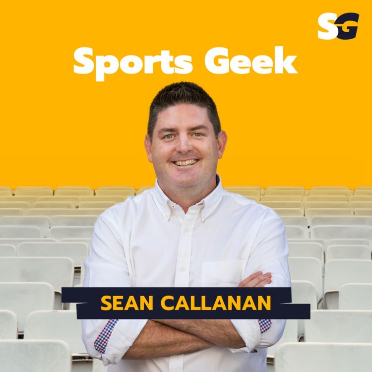 cover art for #266: The Sports Geek story with Sean Callanan - Growing sports digital, 10 years of podcasting, and the NFL's Australian expansion