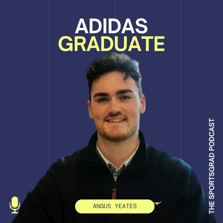 cover art for #301: Adidas, Management Graduate | Angus Yeates